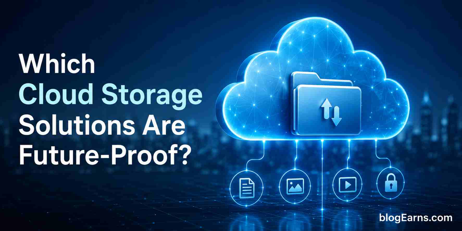 Which Cloud Storage Solutions Are Future-Proof?